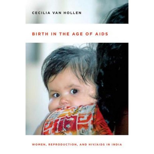 Birth in the Age of AIDS: Women Reproduction and HIV/AIDS in India Paperback, Stanford University Press