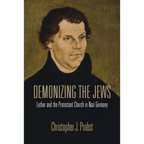 Demonizing the Jews: Luther and the Protestant Church in Nazi Germany Paperback, Indiana University Press