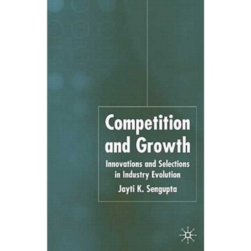 Competition and Growth: Innovations and Selection in Industry Evolution Hardcover, Palgrave MacMillan