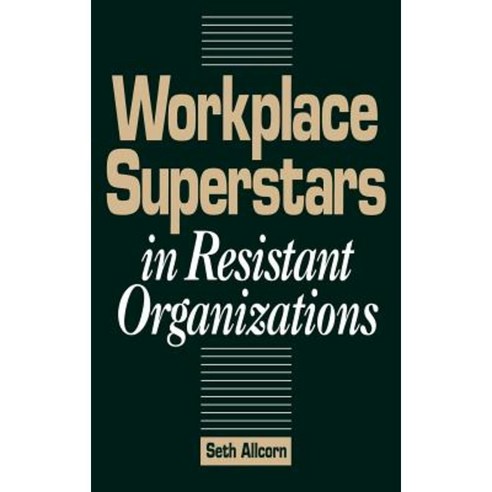 Workplace Superstars in Resistant Organizations Hardcover, Quorum Books