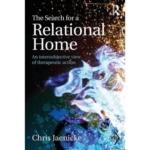 The Search for a Relational Home: An Intersubjective View of Therapeutic Action Paperback, Routledge