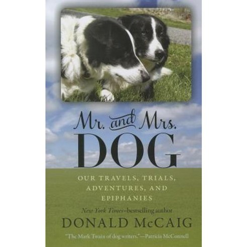 Mr. and Mrs. Dog: Our Travels Trials Adventures and Epiphanies Paperback, University of Virginia Press