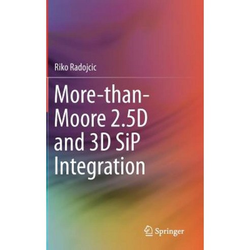 More-Than-Moore 2.5d and 3D Sip Integration Hardcover, Springer