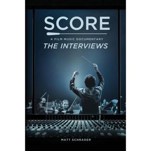 Score: A Film Music Documentary - The Interviews Paperback, Epicleff Media