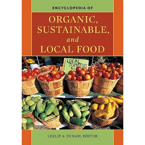Encyclopedia of Organic Sustainable and Local Food Hardcover, Heinemann Educational Books