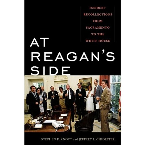 At Reagan''s Side: Insiders'' Recollections from Sacremento to the White House Hardcover, Rowman & Littlefield Publishers