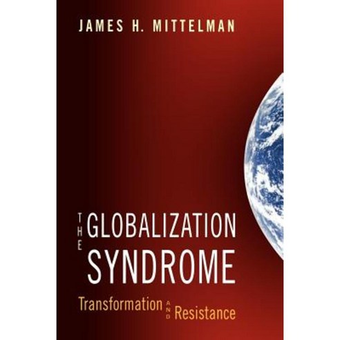 The Globalization Syndrome: Transformation and Resistance Paperback, Princeton University Press