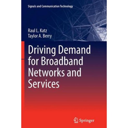Driving Demand for Broadband Networks and Services Paperback, Springer