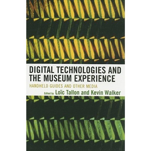 Digital Technologies and the Museum Experience: Handheld Guides and Other Media Paperback, Altamira Press