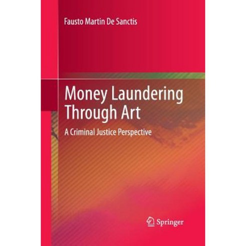 Money Laundering Through Art: A Criminal Justice Perspective Paperback, Springer