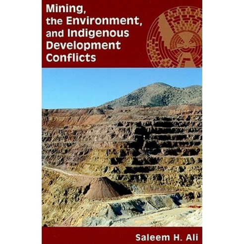 Mining the Environment and Indigenous Development Conflicts Paperback, University of Arizona Press