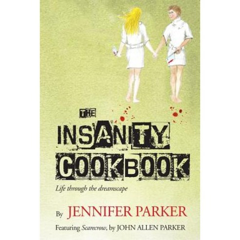 The Insanity Cookbook: Life Through the Dreamscape Paperback, Createspace