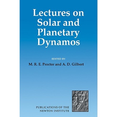 Lectures on Solar and Planetary Dynamos, Cambridge University Press