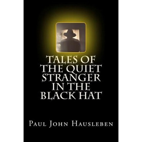 Tales of the Quiet Stranger in the Black Hat Paperback, God Bless the Keg Publishing