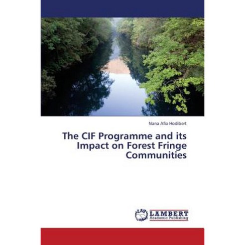 The Cif Programme and Its Impact on Forest Fringe Communities Paperback, LAP Lambert Academic Publishing
