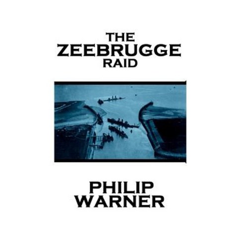 Phillip Warner - Zeebrugge Raid Paperback, Class Warfare