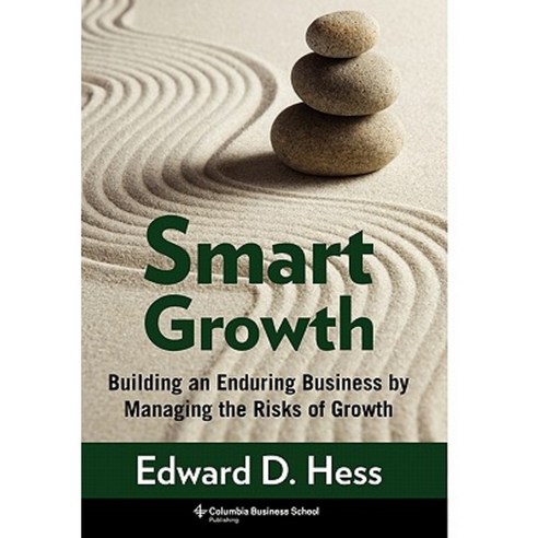 Smart Growth: Building an Enduring Business by Managing the Risks of Growth Hardcover, Columbia University Press