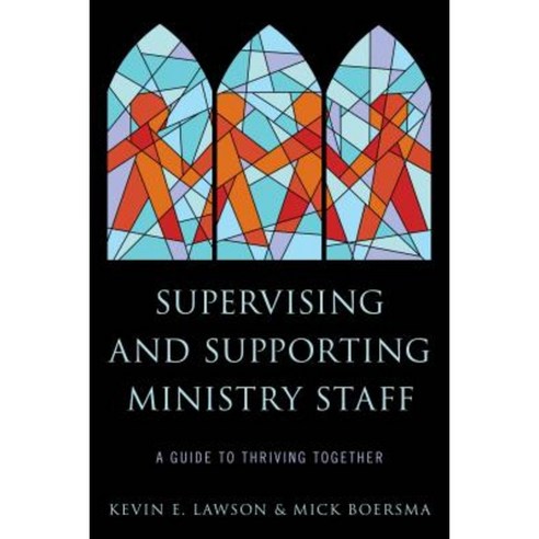 Supervising and Supporting Ministry Staff: A Guide to Thriving Together Hardcover, Rowman & Littlefield Publishers