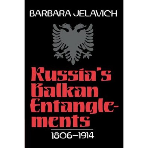 "Russia`s Balkan Entanglements 1806 1914", Cambridge University Press