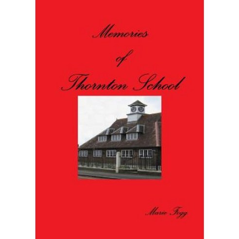 Memories of Thornton School Paperback, Lulu.com