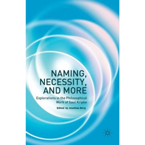 Naming Necessity and More: Explorations in the Philosophical Work of Saul Kripke Hardcover, Palgrave MacMillan