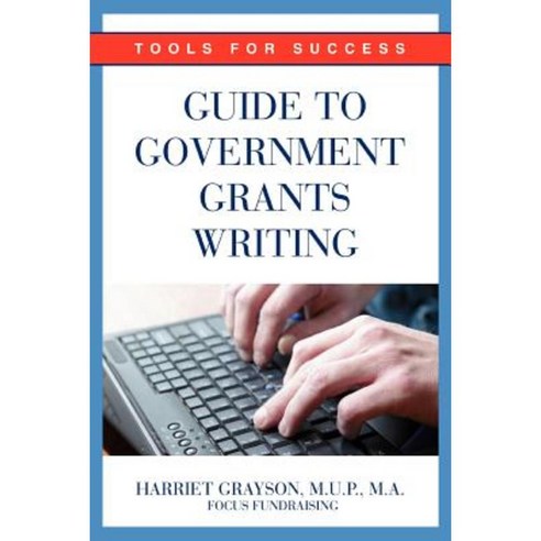 Guide to Government Grants Writing: Tools for Success Paperback, iUniverse