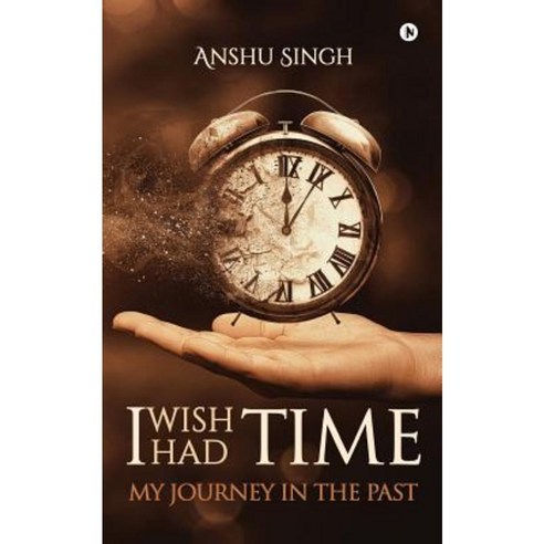 I Wish I Had Time: My Journney in the Past Paperback, Notion Press, Inc.