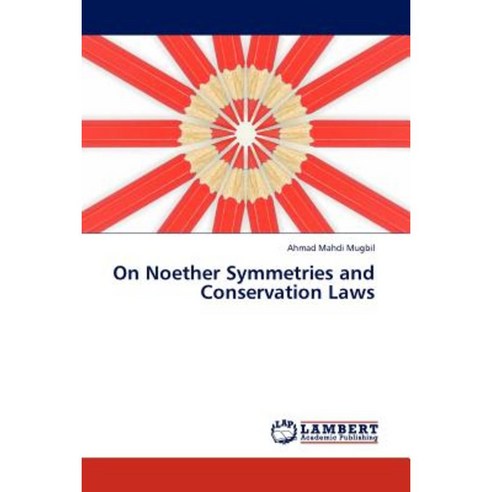 On Noether Symmetries and Conservation Laws Paperback, LAP Lambert Academic Publishing