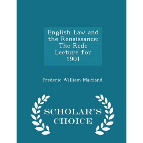 English Law and the Renaissance: The Rede Lecture for 1901 - Scholar''s Choice Edition Paperback