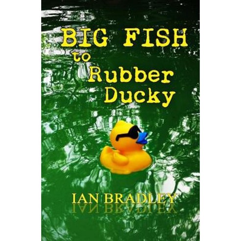 Big Fish to Rubber Ducky Paperback, Bradley & Lucas Productions Pty Ltd