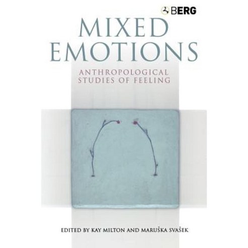 Mixed Emotions: Anthropological Studies of Feeling Paperback, Berg Publishers