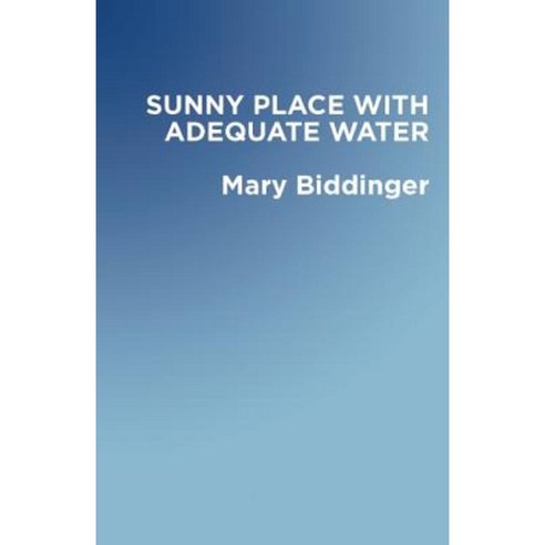 A Sunny Place with Adequate Water Paperback, Black Lawrence Press