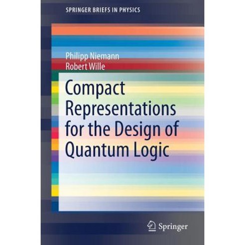 Compact Representations for the Design of Quantum Logic Paperback, Springer