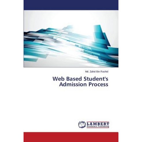 Web Based Student''s Admission Process Paperback, LAP Lambert Academic Publishing