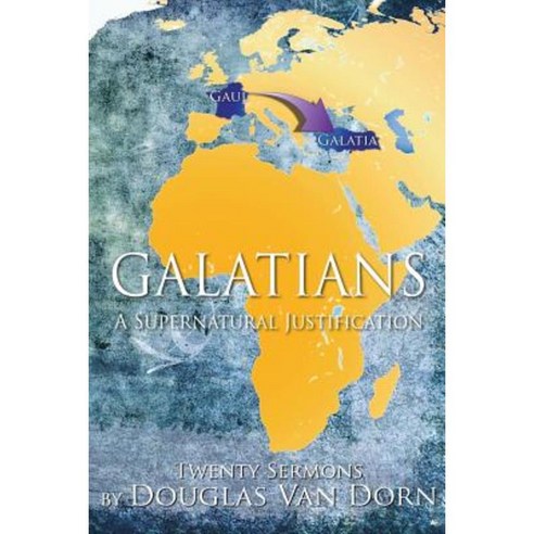 Galatians: A Supernatural Justification Paperback, Waters of Creation Publishing