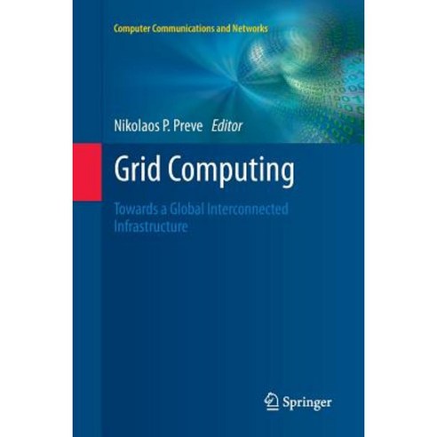 Grid Computing: Towards a Global Interconnected Infrastructure Paperback, Springer