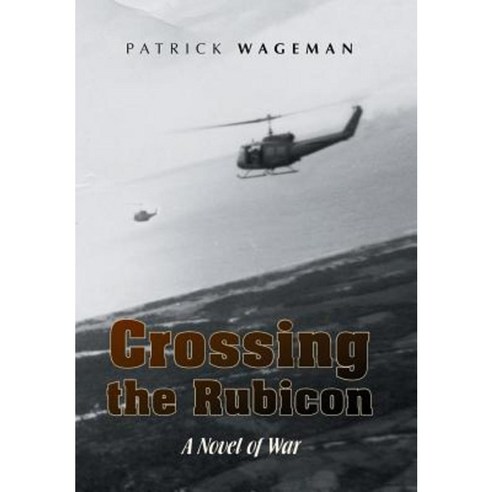 Crossing the Rubicon: A Novel of War Hardcover, Xlibris