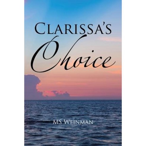 Clarissa''s Choice Paperback, Xlibris
