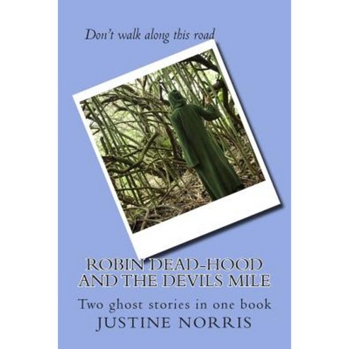 Robin Dead-Hood and the Devils Mile: Two Ghost Stories in One Book Paperback, Createspace