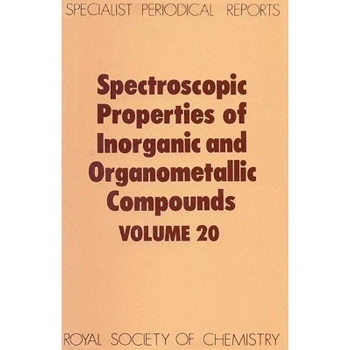 Spectroscopic Properties of Inorganic and Organometallic Compounds: Volume 20 Hardcover, Royal Society of Chemistry