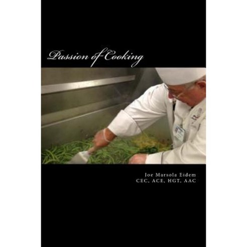 Passion of Cooking: Passion of Cooking Paperback, Joe Eidem