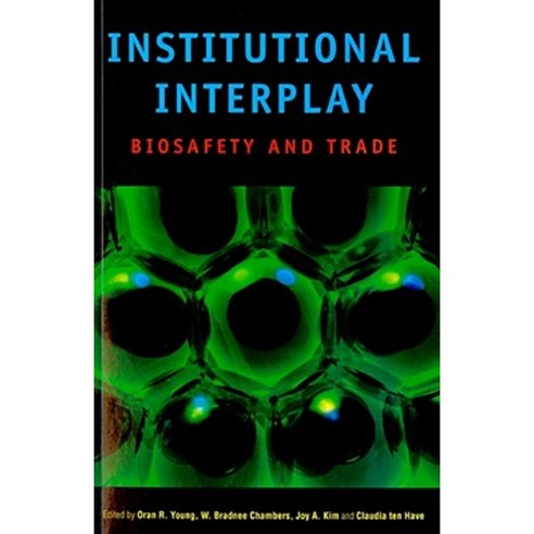 Institutional Interplay: Biosafety and Trade Paperback, United Nations University Press