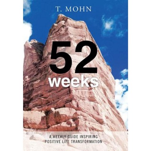 52 Weeks: A Weekly Guide Inspiring Positive Life Transformation Hardcover, Balboa Press