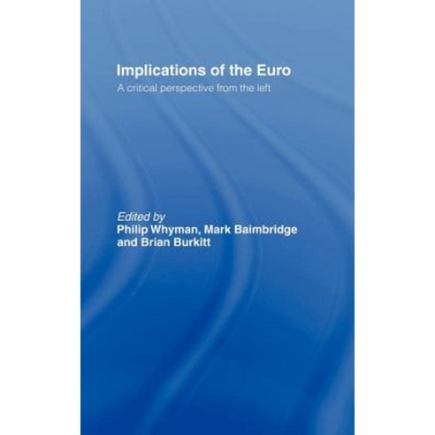 Implications of the Euro: A Critical Perspective from the Left Hardcover, Routledge