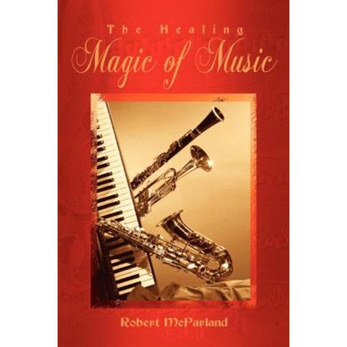 The Healing Magic of Music Paperback, Authorhouse