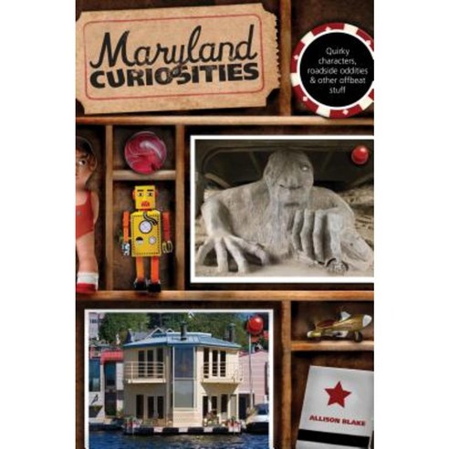 Maryland Curiosities: Quirky Characters Roadside Oddities & Other Offbeat Stuff Paperback, Globe Pequot Press
