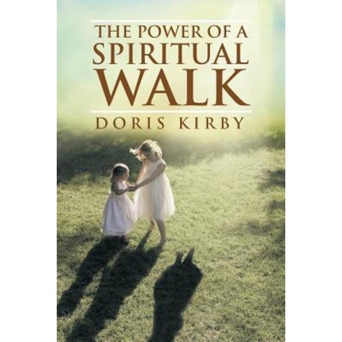 The Power of a Spiritual Walk Paperback, Xlibris