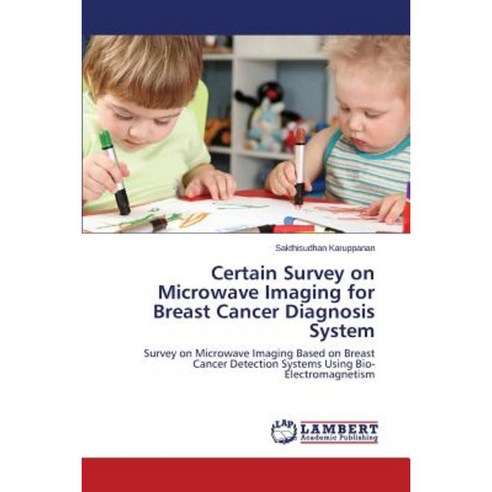Certain Survey on Microwave Imaging for Breast Cancer Diagnosis System ...