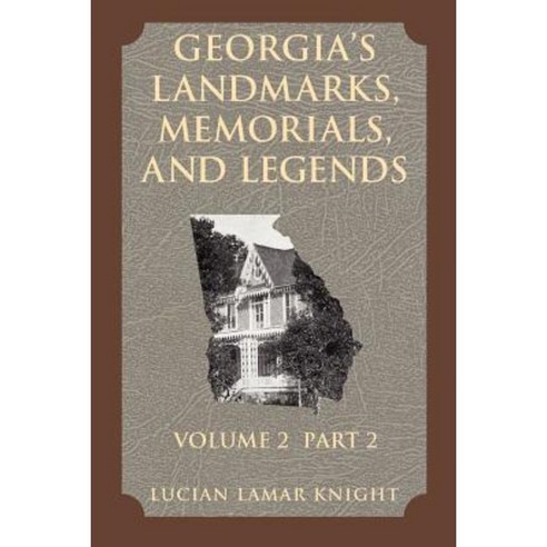 Georgia''s Landmarks Memorials and Legends: Volume 2 Part 2 Paperback, Pelican Publishing Company