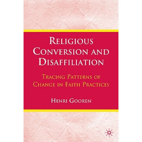 Religious Conversion and Disaffiliation: Tracing Patterns of Change in Faith Practices Hardcover, Palgrave MacMillan